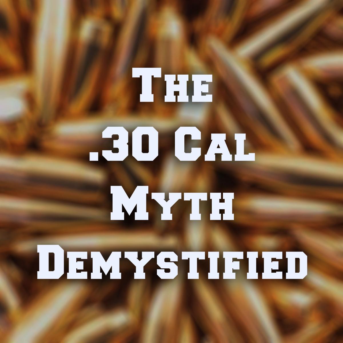 Which .30 Cal Bullets Should I Buy For My Gun: .30 Calibre Demystified