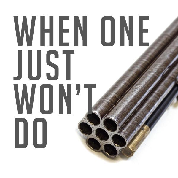 When One Just Won't Do